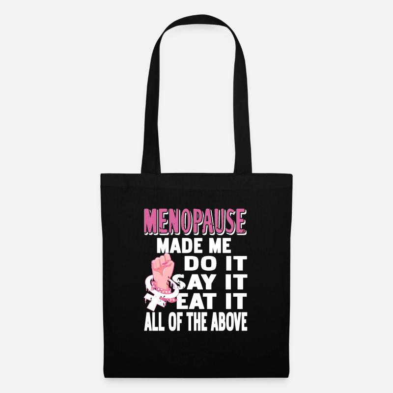 Menopause Made Me Do It Say It Eat It Retro Funny - Stoffbeutel - Schwarz