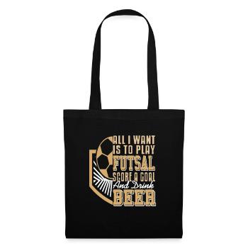 Tout ce que je veux, c’est jouer au futsal marquer un but et boire - Sac en tissu - noir - Devant