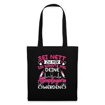 Altenpflegerin Pflegerin Sei nett zu mir - Stoffbeutel - Schwarz - Vorne