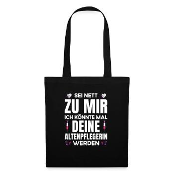 Altenpflegerin Pflegerin Sei nett zu mir - Stoffbeutel - Schwarz - Vorne