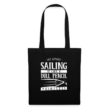 Life Without Sailing Is Like a Dull Pencil Funny - Tote Bag - black - Front