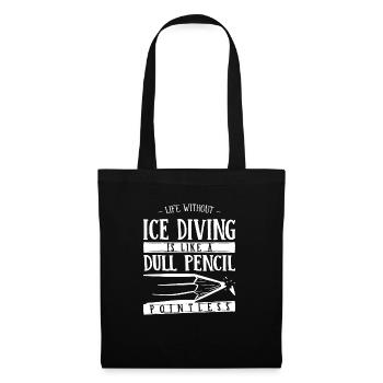 Life Without Ice Diving Is Like a Dull Pencil - Tote Bag - black - Front