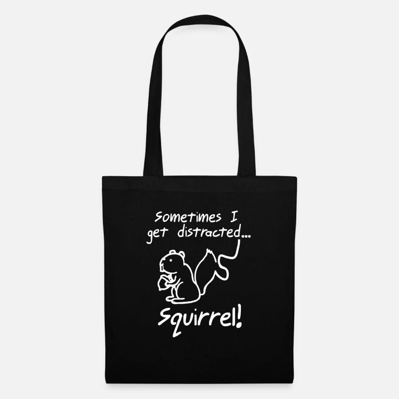 Sometimes I Get Distracted Squirrel! Funny Animals - Stoffbeutel - Schwarz