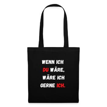 Wenn ich du wäre - Stoffbeutel - Schwarz - Vorne