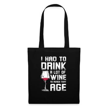 Drink a lot of wine to reach that age - Tote Bag - black - Front