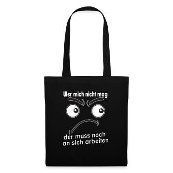 Wer mich nicht mag, der muss noch an sich - Stoffbeutel - Schwarz - Vorne
