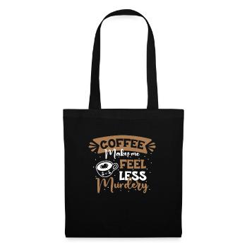 Damen Coffee Makes Me Feel Less Murdery - Stoffbeutel - Schwarz - Vorne