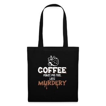 Damen Coffee Makes Me Feel Less Murdery - Stoffbeutel - Schwarz - Vorne