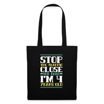 Stop The Traffic Close The Road I'm 4 Years Old - Tote Bag - black - Front