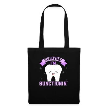 Everyday I'm Suctionin' Future Dentist Dentistry - Tote Bag - black - Front