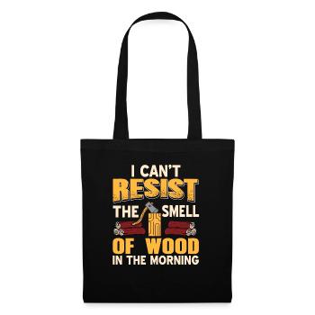 I Can't Resist The Smell Of Wood In The Morning - Stoffbeutel - Schwarz - Vorne