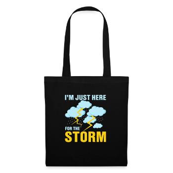 I'm Just Here For The Storm Meteorology Meteorolo - Stoffbeutel - Schwarz - Vorne