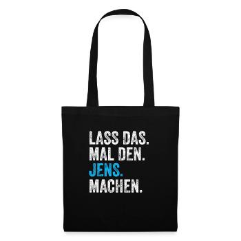 Lass das mal den Jens machen Name - Stoffbeutel - Schwarz - Vorne