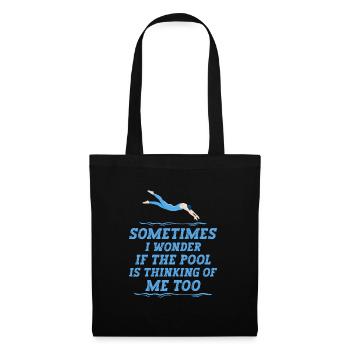 Sometimes I Wonder If The Pool Is Thinking Of Me - Tote Bag - black - Front