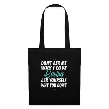 Ne me demandez pas pourquoi j’aime la spéléologie - Sac en tissu - noir - Devant