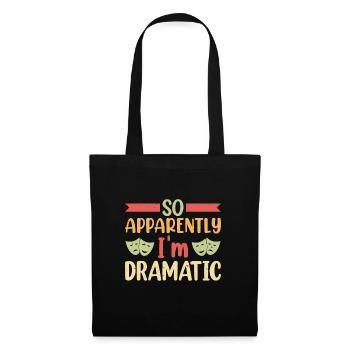 So apparently I'm dramatic Theater - Stoffbeutel - Schwarz - Vorne