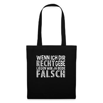 Wenn Ich Dir Recht Gebe Liegen Wir Beide Falsch - Stoffbeutel - Schwarz - Vorne