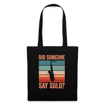 Did Someone Say Solo Jazz Music Sax Saxophone - Tote Bag - black - Front