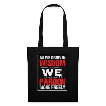 As We Grow In Wisdom We Pardon More Freely T-Shirt - Tote Bag - black - Front