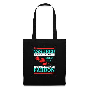 Be Assured That If You Knew All You Would Pardon - Tote Bag - black - Front
