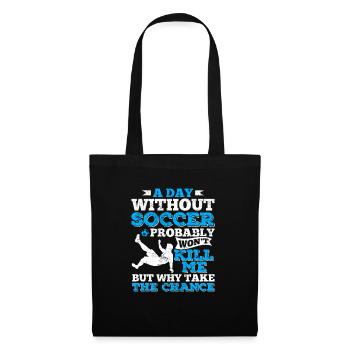 A Day Without Soccer Funny Soccer Lover Soccer Fan - Tote Bag - black - Front