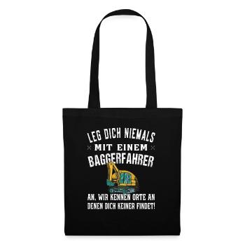 Leg dich niemals mit Baggerfahrer an - Bagger - Stoffbeutel - Schwarz - Vorne