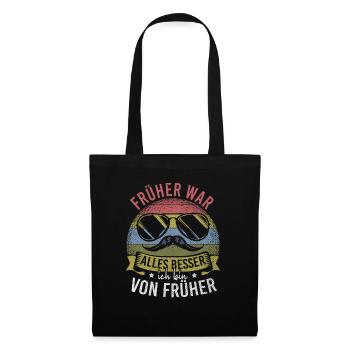 Früher War Alles Besser Ich Bin Von Früher - Stoffbeutel - Schwarz - Vorne