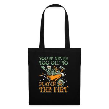 You Are Never Too Old To Play In The Dirt Hobby - Tote Bag - black - Front
