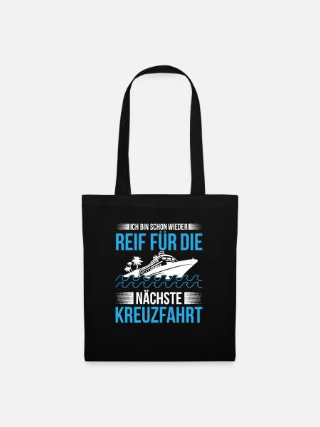 Ich Bin Schon Wieder Reif Für Die Nächste Kreuzfah - Stoffbeutel - Schwarz