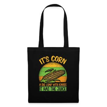 Its Corn A Big Lump With Knobs It Has The Juice - Tote Bag - black - Front