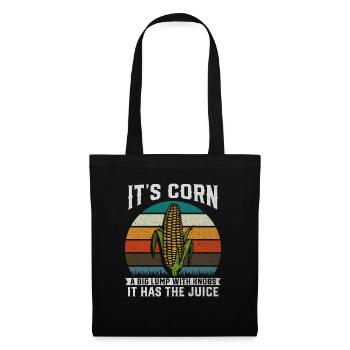 Its Corn A Big Lump With Knobs It Has The Juice - Tote Bag - black - Front