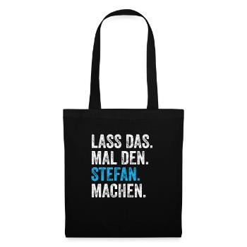 Lass das mal den Stefan machen Name - Stoffbeutel - Schwarz - Vorne