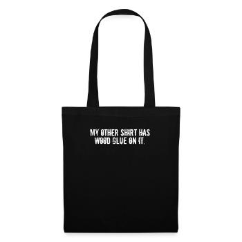 Wood Glue On It Funny Carpenter Sayings Woodworker - Tote Bag - black - Front