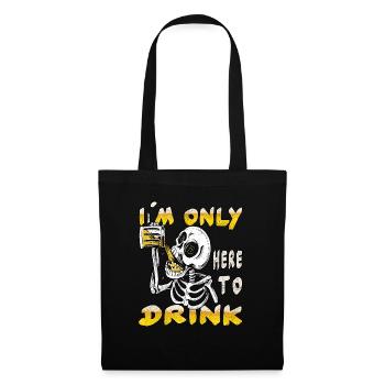 Ich bin nur hier, um zu trinken - Stoffbeutel - Schwarz - Vorne