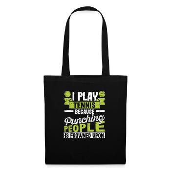 I play tennis because it's frowned upon, people - Tote Bag - black - Front