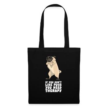 If You Don't Like Pugs You Need Therapy - Tote Bag - black - Front