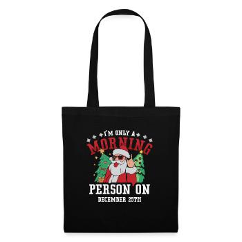 I'm Only A Morning Person on December 25th Pajama - Tote Bag - black - Front