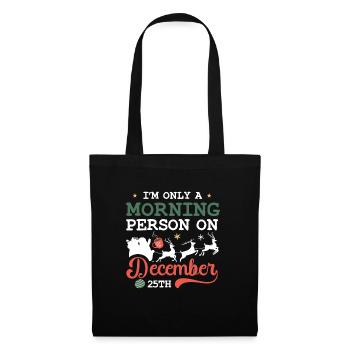 I'm Only A Morning Person on December 25th Pajama - Tote Bag - black - Front