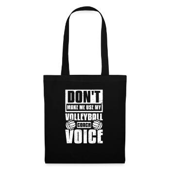 Don't make me use my volleyball coach voice - Stoffbeutel - Schwarz - Vorne