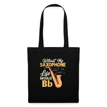 Without My Saxophone Life Would Bb Saxophonist Sax - Tote Bag - black - Front