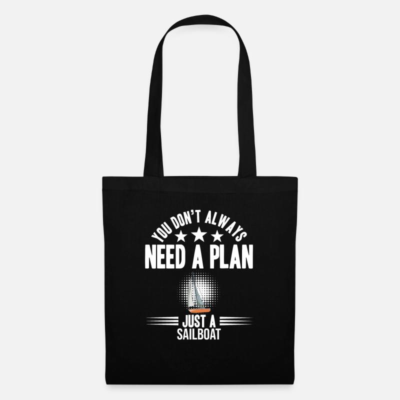You Don't Need Always A Plan Just A Sailboat - Stoffbeutel - Schwarz