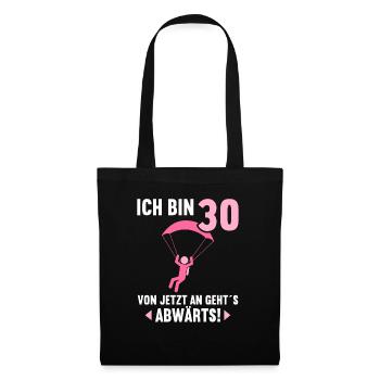 Ich bin 30 Ab jetzt gehts abwärts 30 Geburtstag - Stoffbeutel - Schwarz - Vorne