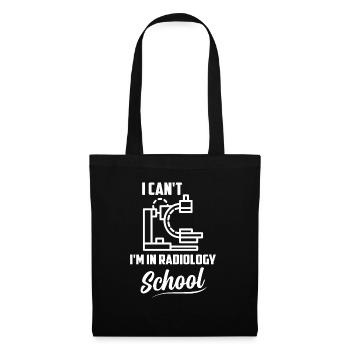 I Can't I'm In Radiology School Radiology X-Ray Ra - Stoffbeutel - Schwarz - Vorne