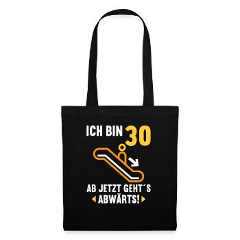 Ich bin 30 Ab jetzt gehts abwärts 30 Geburtstag - Stoffbeutel - Schwarz - Vorne
