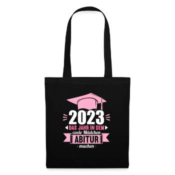 Abitur 2023 Das Jahr in dem coole Mädchen Abi mach - Stoffbeutel - Schwarz - Vorne