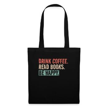 Drinking coffee, reading books, being happy - Tote Bag - black - Front