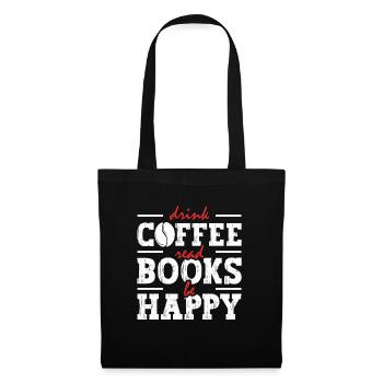 Drinking coffee, reading books, being happy - Tote Bag - black - Front