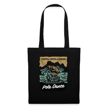 Gotta Love A Good Pole Dance, Fishing Lover - Tote Bag - black - Front