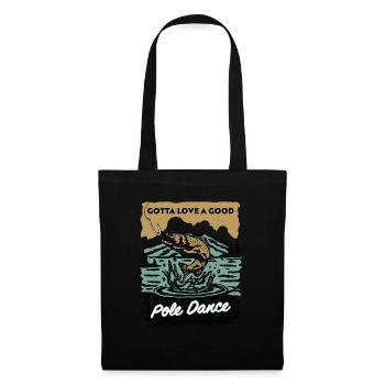 Gotta Love A Good Pole Dance, Fishing Lover - Tote Bag - black - Front