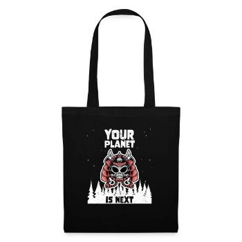 Alien Galaxy Space Lover Your Planet Is Next - Stoffbeutel - Schwarz - Vorne